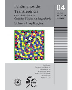 Fenômenos de Transferência com Aplicações às Ciências Físicas e à Engenharia - Volume 2: Aplicações